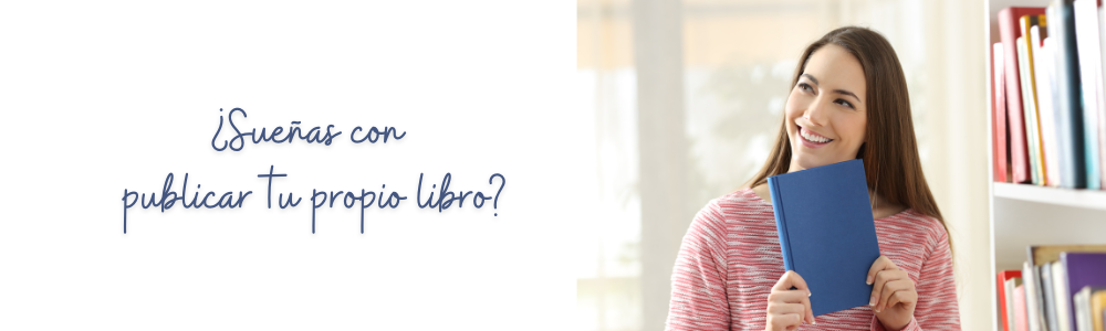 ¿Sueñas con publicar tu propio libro